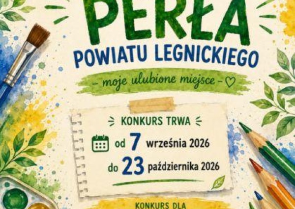 Ekologiczna Perła Powiatu Legnickiego – moje ulubione miejsce” zapraszamy do udziału w konkursie plastycznym