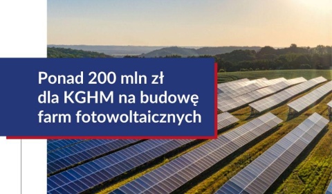 Środki z KPO wspierają transformację energetyczną. Ponad 200 mln zł dla KGHM