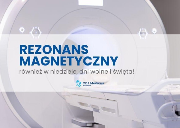 Rezonans magnetyczny w CDT MEDICUS –również w niedziele, dni wolne i święta!