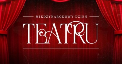 Świętujemy Międzynarodowy Dzień Teatru