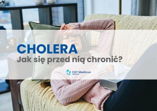 Cholera wciąż niebezpieczna w wielu krajach. W CDT Medicus zaszczepisz się przed wyjazdem i nie tylko