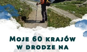 Spotkania z Ludźmi Gór: Moje 60 krajów w drodze na siedmiotysięcznik