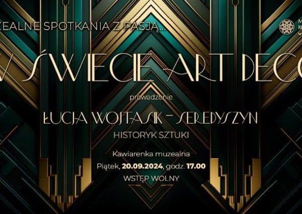 Muzealne Spotkania z pasją - W ŚWIECIE ART DECO