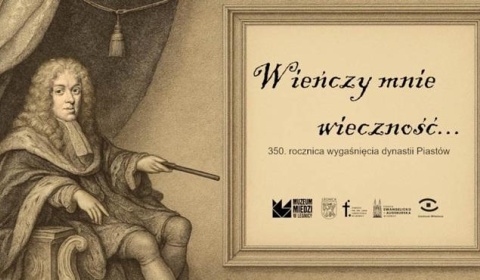 350 rocznica wygaśnięcia dynastii Piastów