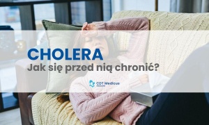Cholera wciąż niebezpieczna w wielu krajach. W CDT Medicus zaszczepisz się przed wyjazdem i nie tylko