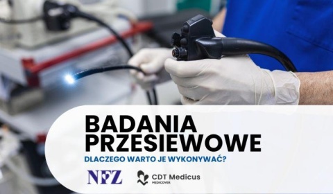 Program darmowych badań przesiewowych raka jelita grubego CDT Medicus - dlaczego warto je wykonywać?