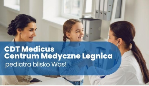 CDT Medicus Centrum Medyczne Legnica - pediatra blisko Was! 