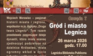 Wojciecha Morawca gawędy o… Piastach Legnickich. Gród i miasto Legnica