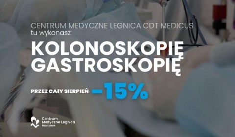 Kolonoskopia i gastroskopia – badania, które mogą uratować życie. W sierpniu do -15 % w CDT Medicus