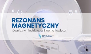 Rezonans magnetyczny w CDT MEDICUS - również w niedziele, dni wolne i święta!