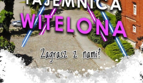  Rozwiąż tajemnicę Witelona – weż udział w grze terenowej