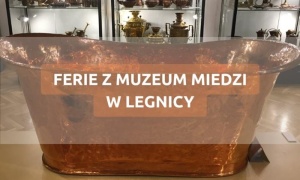 Artystyczne ferie zimowe w Muzeum Miedzi