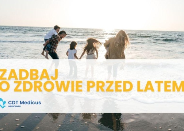 Lato sprzyja dbaniu o zdrowie. Czerwcowe propozycje CDT Medicus