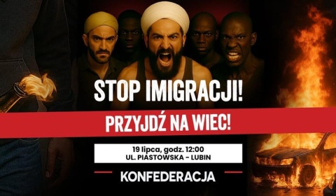 Będzie protest Konfederacji „STOP imigracji!” w Lubinie