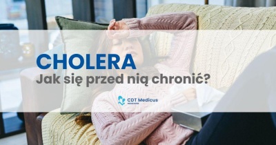 Cholera wciąż niebezpieczna w wielu krajach. W CDT Medicus zaszczepisz się przed wyjazdem i nie tylko