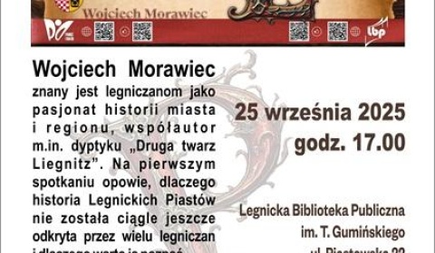 Wojciecha Morawca gawędy o… Piastach Legnickich