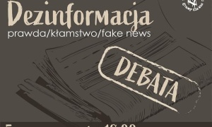 Dezinformacja. Prawda/Kłamstwo/Fake news