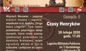 Wojciecha Morawca gawędy o… Piastach Legnickich. Czasy Henryków
