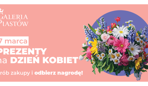 Prezenty na Dzień Kobiet od Galerii Piastów