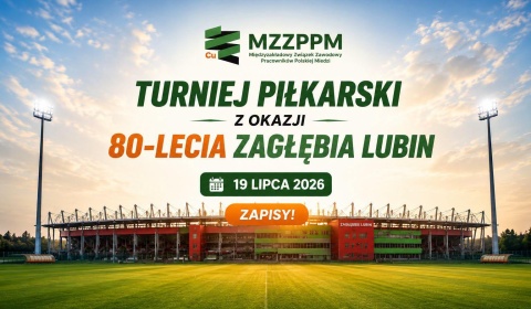 Związkowcy z MZZPPM organizują turniej z okazji 80-lecia KGHM Zagłebie Lubin