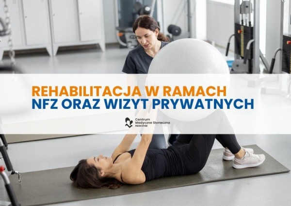 Rehabilitacja w Centrum Medycznym Słoneczna CDT Medicus – również w ramach NFZ