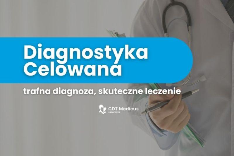 Diagnostyka celowana w Szpitalu Specjalistycznym CDT Medicus w Lubinie