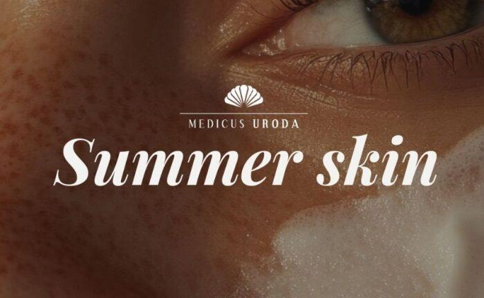 „Summer skin”- letnia pielęgnacja w Medicus Uroda
