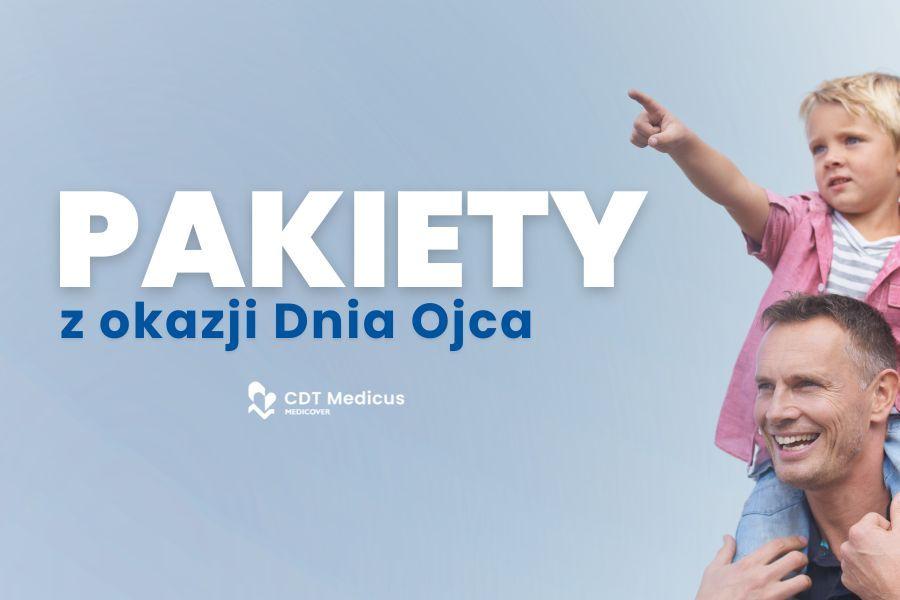 Zadbaj o tatę tak, jak on dba o wszystkich – wyjątkowe pakiety z okazji Dnia Ojca od CDT Medicus