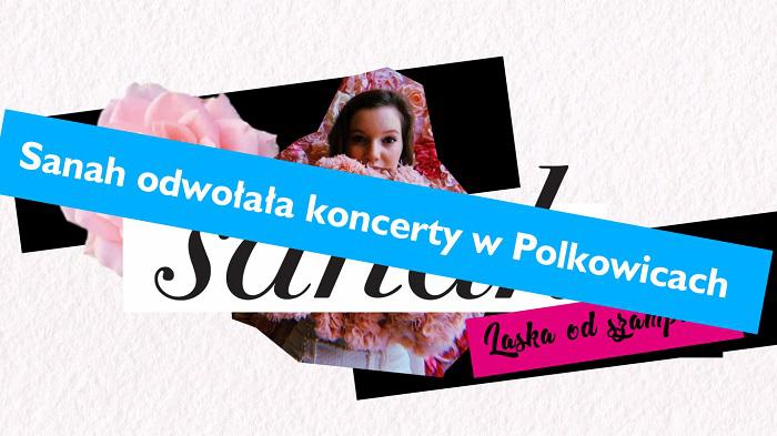 Sanah odwołała koncerty w Polkowicach