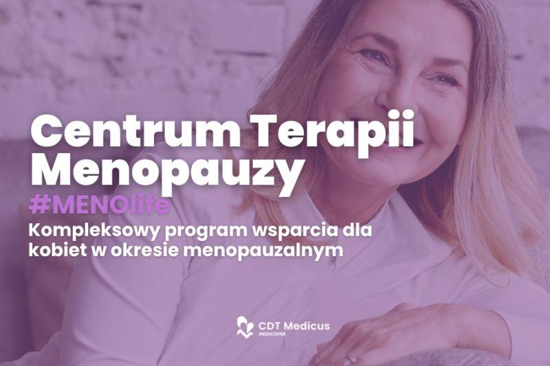 #Menolife – Centrum Terapii Menopauzy kompleksowy program wsparcia kobiet w CDT Medicus