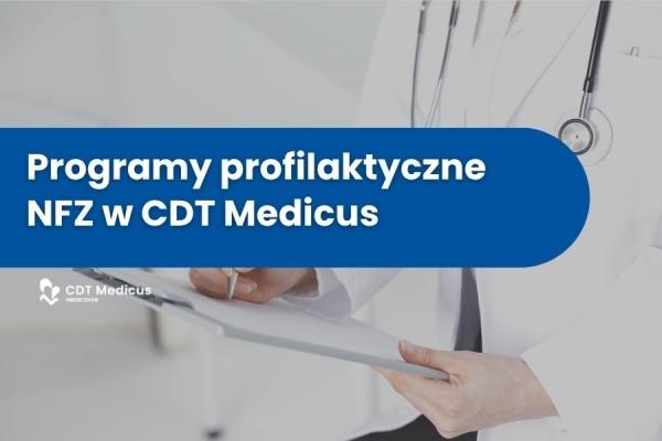 Programy profilaktyczne w CDT Medicus . Zadbaj o zdrowie zanim pojawią się objawy 